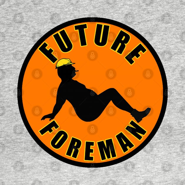 Future Foreman by  The best hard hat stickers 